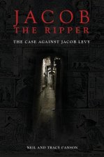 Jacob the Ripper: The Case Against Jacob Levy