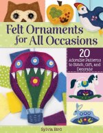 Felt Ornaments for All Occasions