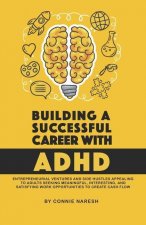 Building A Successful Career With ADHD: Entrepreneurial ventures and side hustles appealing to adults seeking meaningful, interesting, and satisfying