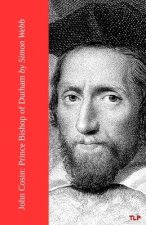 John Cosin: Prince Bishop of Durham