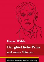 Der gluckliche Prinz und andere Marchen