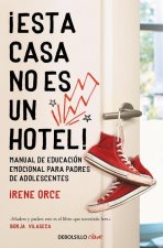 ?Esta Casa No Es Un Hotel!: Manual de Educación Emocional Para Padres de Adolesc Entes / This House Is Not a Hotel!