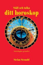 Ställ och tolka ditt horoskop: Astrologins grunder