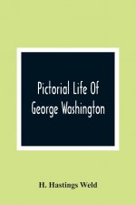 Pictorial Life Of George Washington