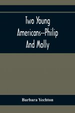 Two Young Americans--Philip And Molly