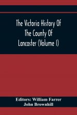 Victoria History Of The County Of Lancaster (Volume I)