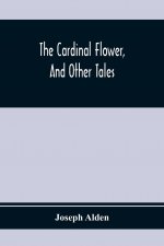 Cardinal Flower, And Other Tales