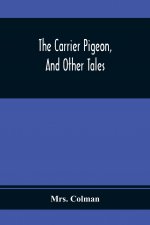 Carrier Pigeon, And Other Tales