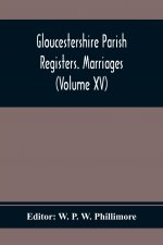 Gloucestershire Parish Registers. Marriages (Volume Xv)