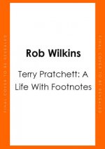 TERRY PRATCHETT A LIFE WITH FOOTNOTES