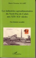 Les industries agroalimentaires du Nord-Pas-de-Calais aux XIXe -XXe si?cles