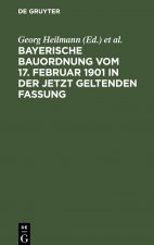 Bayerische Bauordnung Vom 17. Februar 1901 in Der Jetzt Geltenden Fassung