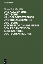 Allgemeine Deutsche Handelsgesetzbuch Und Die Allgemeine Deutsche Wechselordnung Nebst Den Erganzenden Gesetzen Des Deutschen Reiches