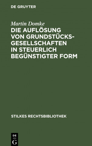 Die Auflösung von Grundstücksgesellschaften in steuerlich begünstigter Form