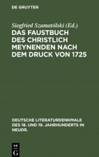 Das Faustbuch Des Christlich Meynenden Nach Dem Druck Von 1725