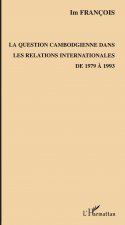 La question cambodgienne dans les relations internationales de 1979 ? 1993