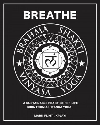 Brahma Shakti Vinyasa Yoga. A sustainable practice for life. Born from Ashtanga (Miękka)