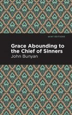 Grace Abounding to the Chief of Sinners