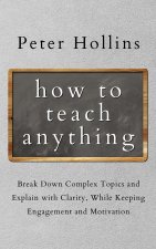 How to Teach Anything