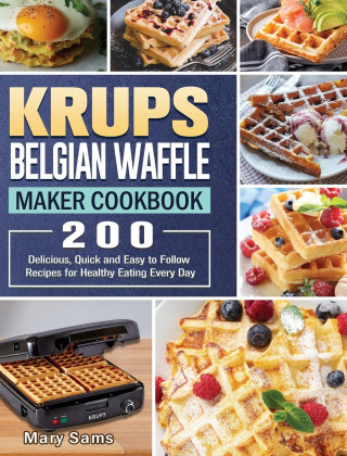 KRUPS Belgian Waffle Maker Cookbook (Kemény kötésű)