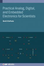 Practical Analog, Digital, and Embedded Electronics for Scientists