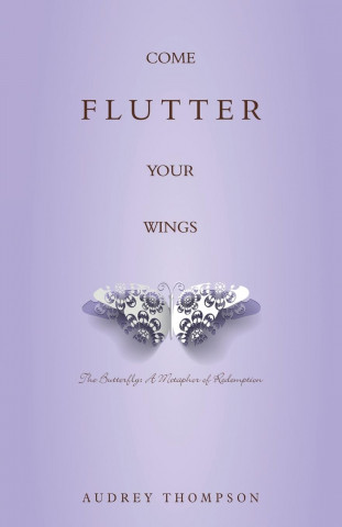 Come Flutter Your Wings
