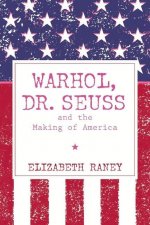 Warhol, Dr. Seuss and the Making of America
