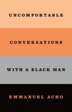 Uncomfortable Conversations with a Black Man