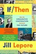 If Then - How Simulmatics Corporation Invented the Future
