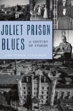 Joliet Prison Blues: A Century of Stories