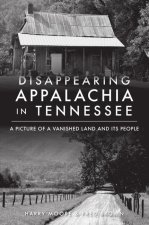 Disappearing Appalachia in Tennessee: A Picture of a Vanished Land and Its People