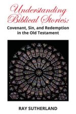 Understanding Biblical Stories: Covenant, Sin, and Redemption in the Old Testament