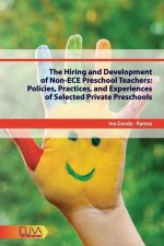 The Hiring and Development of Non-ECE Preschool Teachers: Policies, Practices, and Experiences of Selected Private Preschools