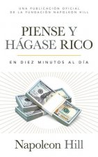 Piense Y Hágase Rico (Think and Grow Rich): En Diez Minutos Al Día (in Ten Minutes a Day)