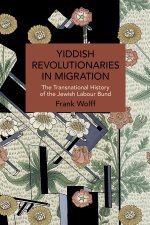 Yiddish Revolutionaries in Migration