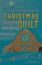 The Tannenbaum Christmas Quilt: Third Novel in the Door County Quilts Series