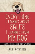 Everything I Learned About Sales I Learned From My Dog