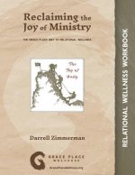 Reclaiming the Joy of Ministry: The Grace Place Way to Relational Wellness