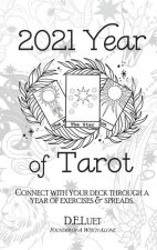 2021 Year of Tarot: Connect with Your Deck Through a Year of Exercises & Spreads