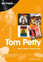 Tom Petty: Every Album, Every Song