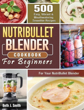NutriBullet Blender Cookbook (Kemény kötésű)