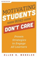 Motivating Students Who Don't Care: Proven Strategies to Engage All Learners