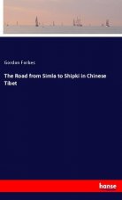 The Road from Simla to Shipki in Chinese Tibet