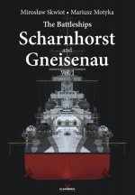 Battleships Scharnhorst and Gneisenau Vol. I