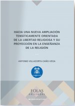 Hacia una nueva ampliación temáticamente orientada de la libertad religiosa y su