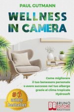 Wellness In Camera: Come Migliorare Il Tuo Benessere Personale o Avere Successo Nel Tuo Albergo Grazie Al Clima Tropicale Hydrosoft