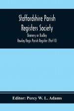 Staffordshire Parish Registers Society; Deanery or Dudley; Rowley Regis Parish Register (Part Ii)