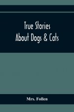 True Stories About Dogs & Cats
