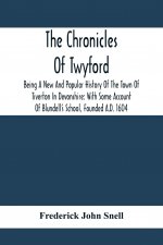 Chronicles Of Twyford; Being A New And Popular History Of The Town Of Tiverton In Devonshire