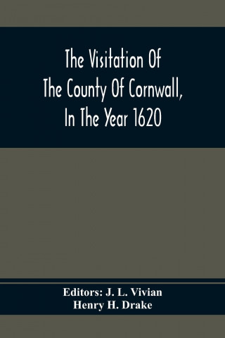 Visitation Of The County Of Cornwall, In The Year 1620